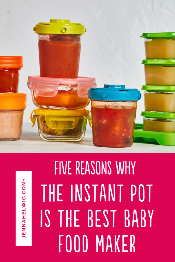 Small containers of baby food and text that reads "Five Reasons Why The Instant Pot is the Best Baby Food Maker"